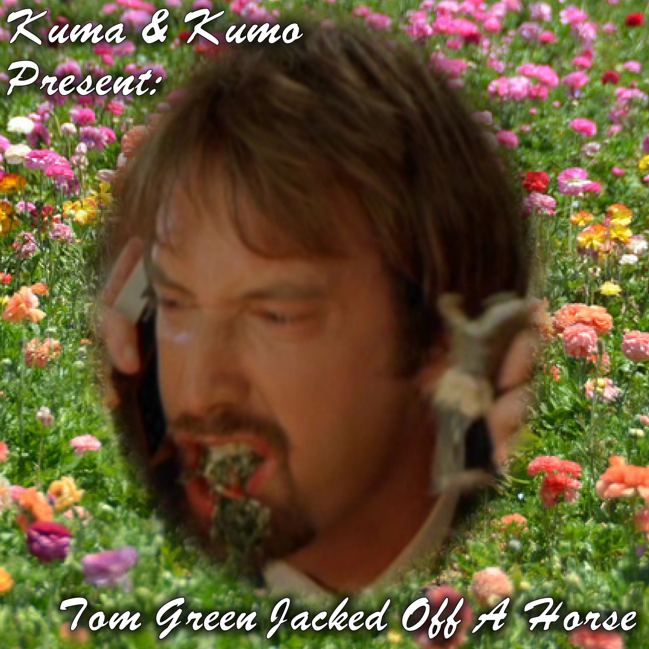 Kuma & Kumo Present: Tom Green Jacked Off A Horse (Episode 1)